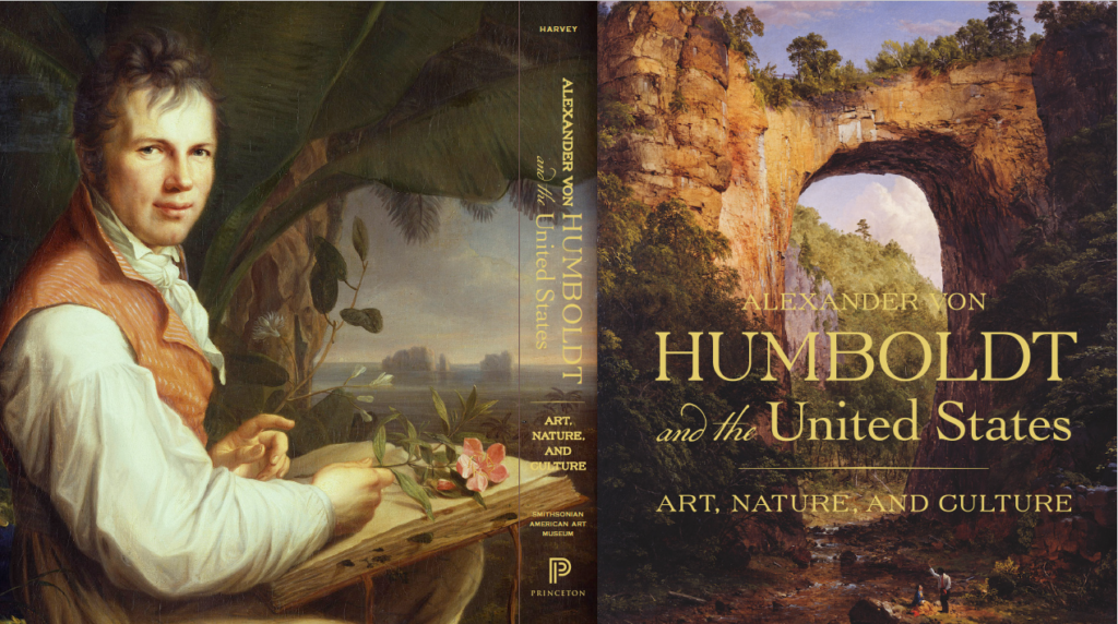 Book Cover Art: L. Back Cover; Friedrich Georg Weitsch, Portrait of Alexander von Humboldt (1769–1859), 1806, oil on canvas, 49 5/8 x 36 3/8 in., Staatliche Museen zu Berlin, Nationalgalerie, Photo: bpk Bildagentur / Nationalgalerie, Staatliche Museen, Berlin, Germany / Klaus Goeken / Art Resource, NY. R. Front cover Art. Frederic Edwin Church, The Natural Bridge, Virginia, 1852, oil on canvas, 28 x 23 in. The Fralin Museum of Art at the University of Virginia, Gift of Thomas Fortune Ryan.